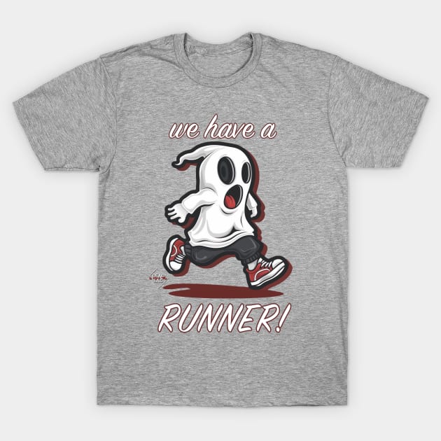 We Have A Runner! T-Shirt by Dead Is Not The End